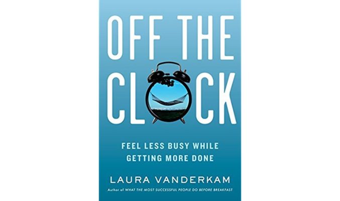 Off the Clock - Laura Vanderkam