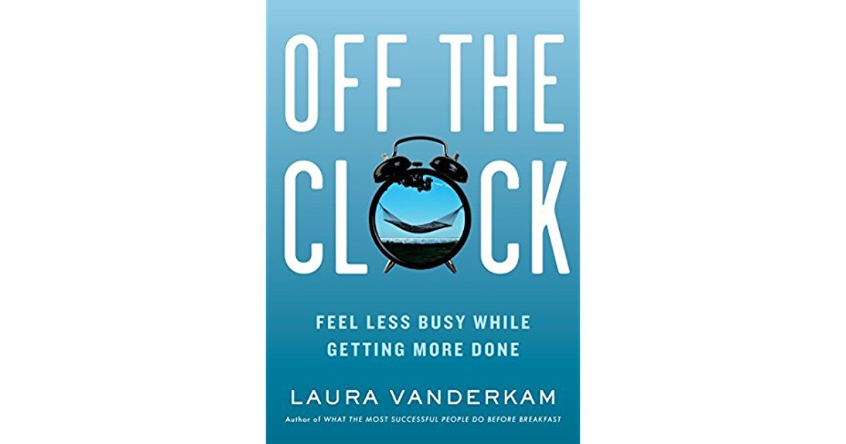 Off the Clock - Laura Vanderkam